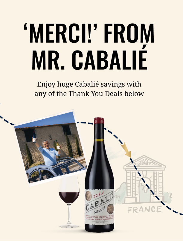 ‘MERCI!’ FROM MR. CABALIÉ - Enjoy huge Cabalié savings with any of the Thank You Deals below